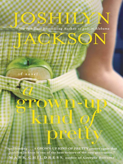 Title details for A Grown-Up Kind of Pretty by Joshilyn Jackson - Wait list